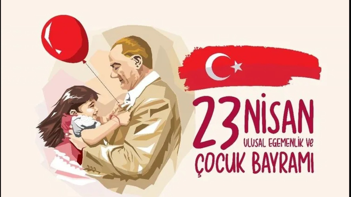 23 NİSAN ULUSAL EGEMENLİK VE ÇOCUK BAYRAMI